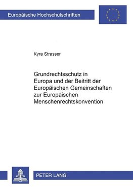Grundrechtsschutz in Europa und der Beitritt der Europäischen Gemeinschaften zur Europäischen Menschenrechtskonvention