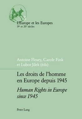 Les droits de l'homme en Europe depuis 1945 / Human Rights in Europe since 1945