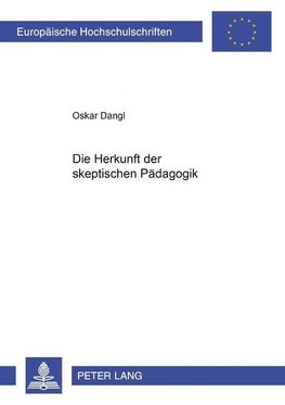 Die Herkunft der skeptischen Pädagogik