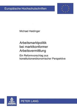 Arbeitsmarktpolitik bei marktkonformer Arbeitsvermittlung