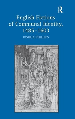 English Fictions of Communal Identity, 1485-1603
