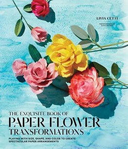 The Exquisite Book of Paper Flower Arrangements