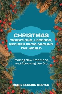 Christmas Traditions, Legends, Recipes from Around the World