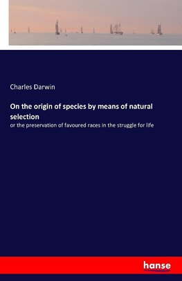 On the origin of species by means of natural selection