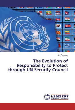 The Evolution of Responsibility to Protect through UN Security Council