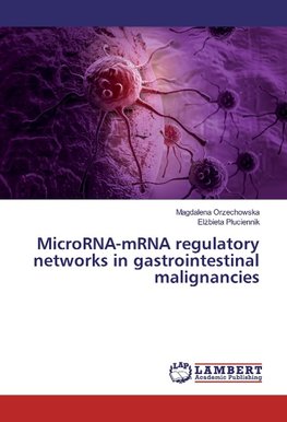 MicroRNA-mRNA regulatory networks in gastrointestinal malignancies