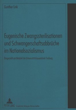 Eugenische Zwangssterilisationen und Schwangerschaftsabbrüche im Nationalsozialismus