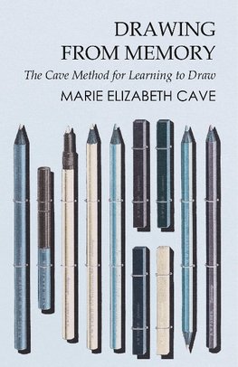 Drawing from Memory - The Cave Method for Learning to Draw