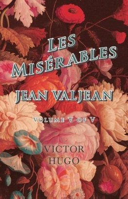 Les Misérables, Volume V of V, Jean Valjean
