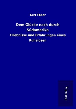 Dem Glücke nach durch Südamerika