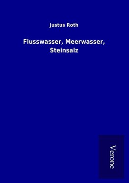 Flusswasser, Meerwasser, Steinsalz