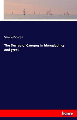 The Decree of Canopus in hieroglyphics and greek