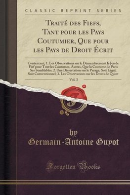 Guyot, G: Traité des Fiefs, Tant pour les Pays Coutumier, Qu