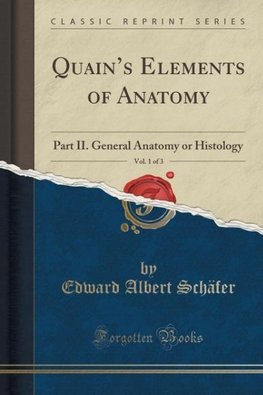 Schäfer, E: Quain's Elements of Anatomy, Vol. 1 of 3