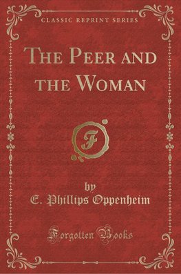 Oppenheim, E: Peer and the Woman (Classic Reprint)