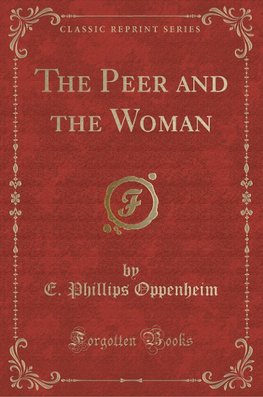 Oppenheim, E: Peer and the Woman (Classic Reprint)