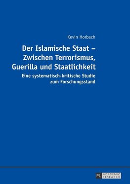 Der Islamische Staat - Zwischen Terrorismus, Guerilla und Staatlichkeit