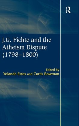 J.G. Fichte and the Atheism Dispute (1798-1800)