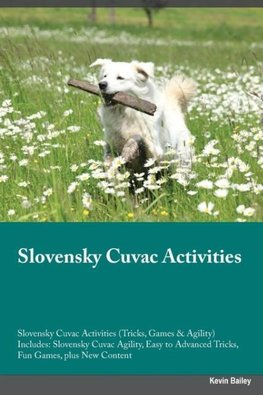 Slovensky Cuvac Activities Slovensky Cuvac Activities (Tricks, Games & Agility) Includes