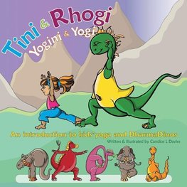 Tini and Rhogi: Yogini and Yogi: An Introduction to Kids' Yoga and Dharmadinos