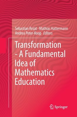 Transformation - A Fundamental Idea of Mathematics Education