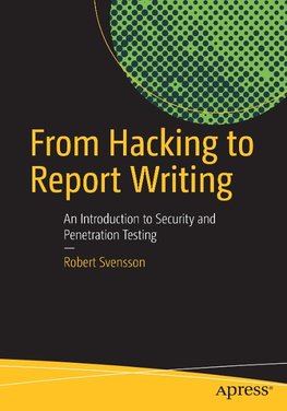 From Hacking to Report Writing