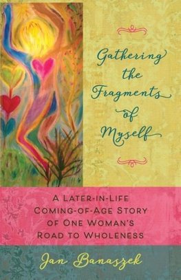 Gathering the Fragments of Myself