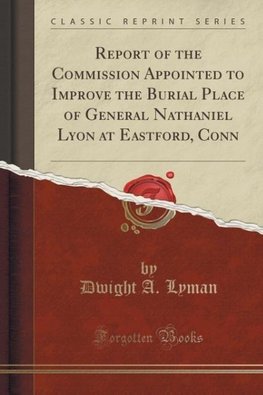 Lyman, D: Report of the Commission Appointed to Improve the