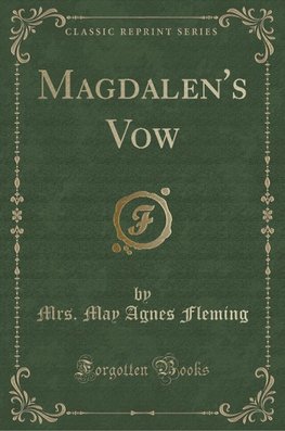 Fleming, M: Magdalen's Vow (Classic Reprint)