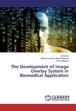 The Development of Image Overlay System in Biomedical Application