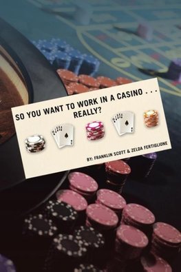 So You Want to Work in a Casino . . . Really?
