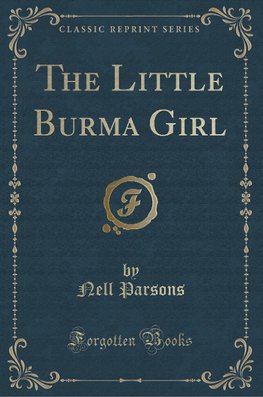 Parsons, N: Little Burma Girl (Classic Reprint)