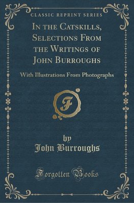 Burroughs, J: In the Catskills, Selections From the Writings