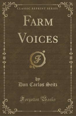 Seitz, D: Farm Voices (Classic Reprint)