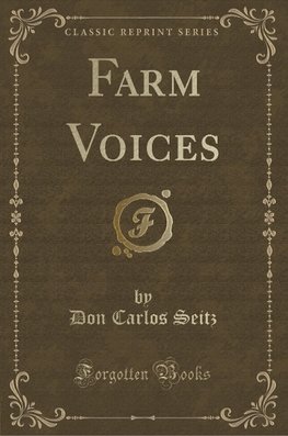 Seitz, D: Farm Voices (Classic Reprint)