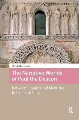 The Narrative Worlds of Paul the Deacon
