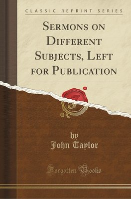 Taylor, J: Sermons on Different Subjects, Left for Publicati