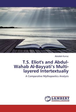 T.S. Eliot's and Abdul-Wahab Al-Bayyati's Multi-layered Intertextualiy