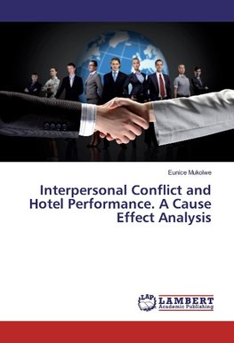 Interpersonal Conflict and Hotel Performance. A Cause Effect Analysis