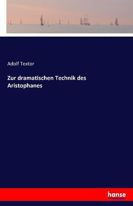 Zur dramatischen Technik des Aristophanes