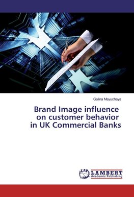 Brand Image influence on customer behavior in UK Commercial Banks
