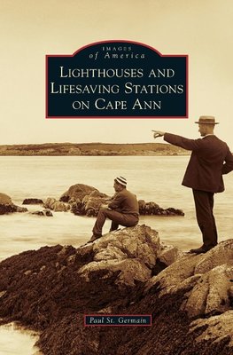 Lighthouses and Lifesaving Stations on Cape Ann