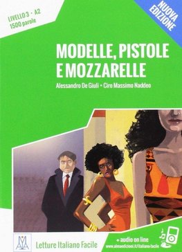 Modelle, pistole e mozzarelle. Livello 3 A2 + MP3 audio. Nuova edizione