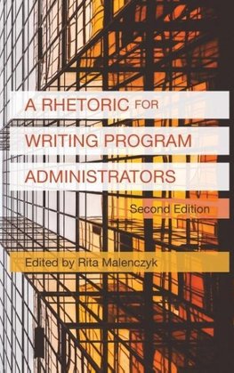 A Rhetoric for Writing Program Administrators (2nd Edition)