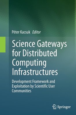 Science Gateways for Distributed Computing Infrastructures