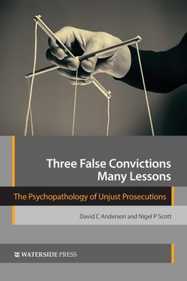 Three False Convictions, Many Lessons