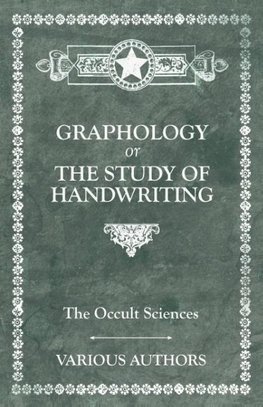 The Occult Sciences - Graphology or the Study of Handwriting