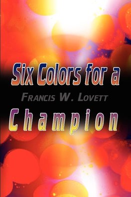 Six Colors for a Champion