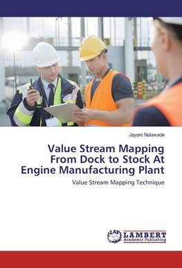 Value Stream Mapping From Dock to Stock At Engine Manufacturing Plant