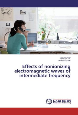 Effects of nonionizing electromagnetic waves of intermediate frequency